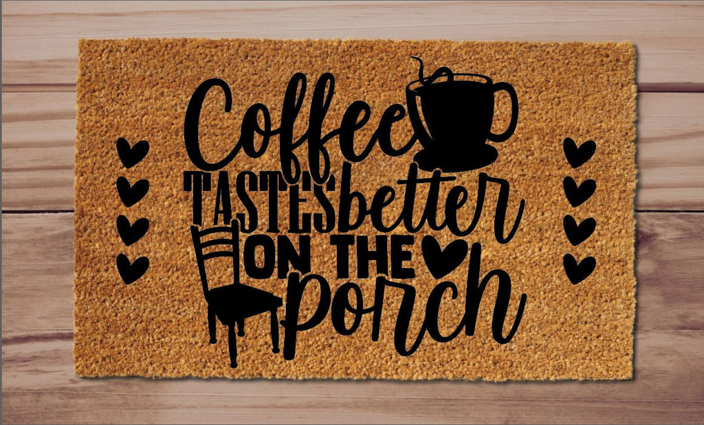 Coffee Tastes Better On The Porch Welcome Mat