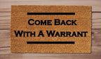Come Back With A Warrant Un-Welcome Mat