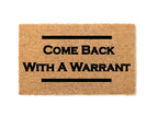 Come Back With A Warrant Un-Welcome Mat