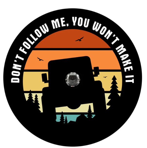 Don't Follow Me You Won't Make It Spare Tire Cover