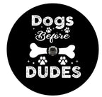 Dogs before Dudes (Any Color) Spare Tire Cover