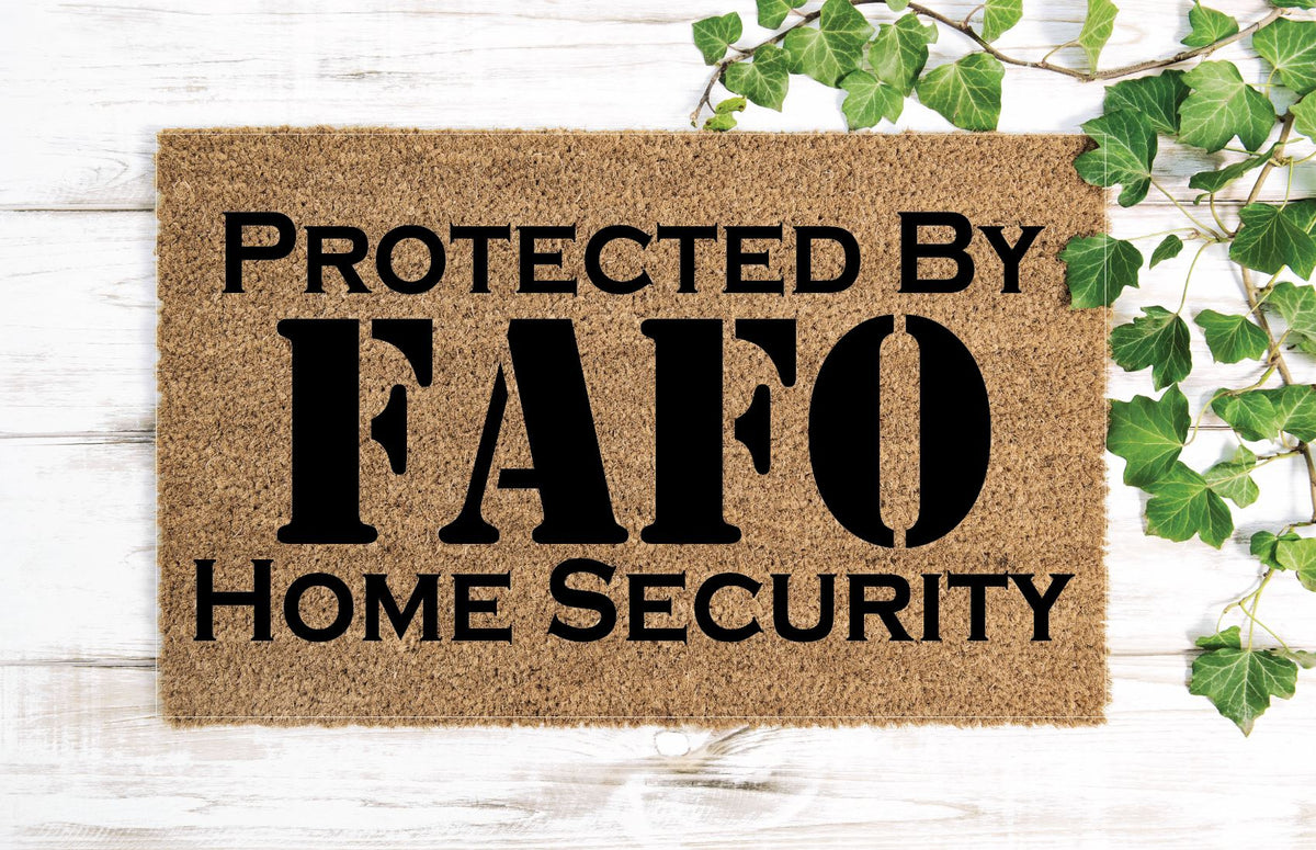 Protected by FAFO Home Security Un-Welcome Mat