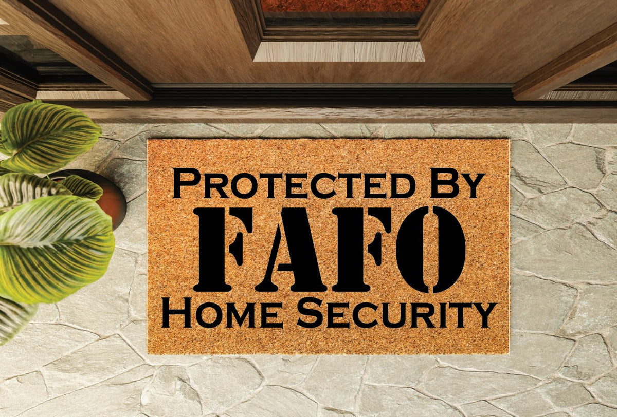 Protected by FAFO Home Security Un-Welcome Mat