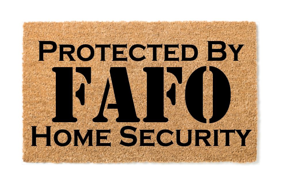 Protected by FAFO Home Security Un-Welcome Mat