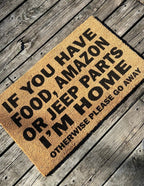 If You Have Food, Amazon, Jeep Parts I'm Home Otherwise Go Away Un-Welcome Mat