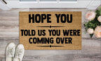 Hope You Told Us You Were Coming Over Un-Welcome Mat