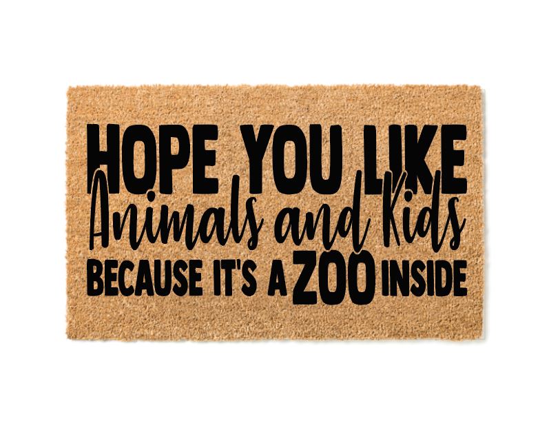 Hope You Like Animals And Kids Because It's A Zoo Inside Welcome Mat