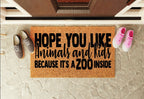 Hope You Like Animals And Kids Because It's A Zoo Inside Welcome Mat