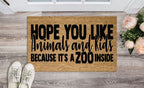 Hope You Like Animals And Kids Because It's A Zoo Inside Welcome Mat