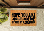 Hope You Like Animals And Kids Because It's A Zoo Inside Welcome Mat
