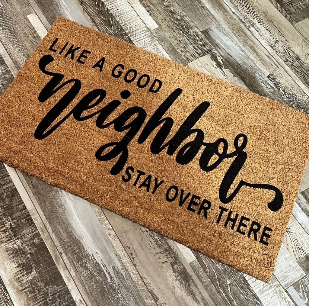 Like a Good Neighbor Stay Over There Un-Welcome Mat