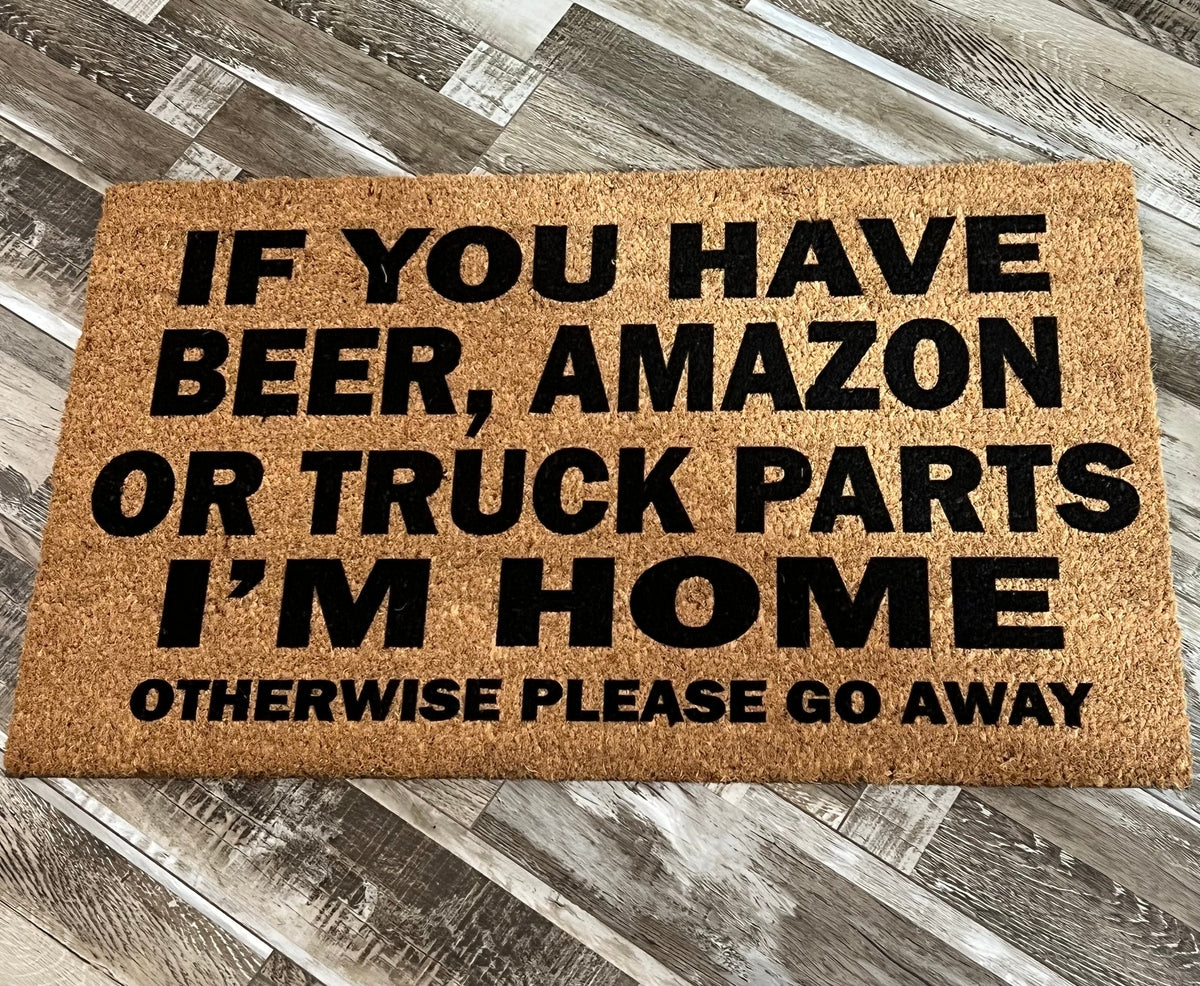 If You Have Beer, Amazon, Truck Parts Funny Un-Welcome Mat