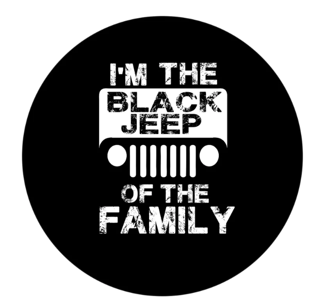 I'm The Black Jeep Of The Family Spare Tire Cover