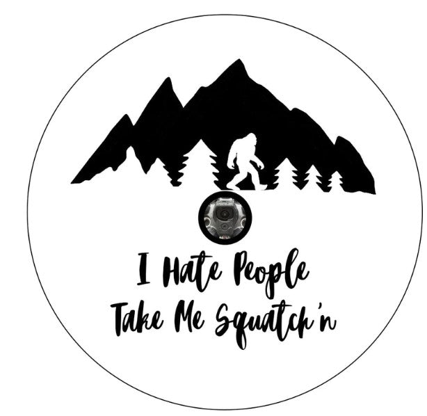 I Hate People Take Me Squatch'n With Mountains White (Any Color) Tire Cover