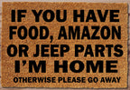 If You Have Food, Amazon, Jeep Parts I'm Home Otherwise Go Away Un-Welcome Mat