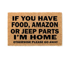 If You Have Food, Amazon, Jeep Parts I'm Home Otherwise Go Away Un-Welcome Mat