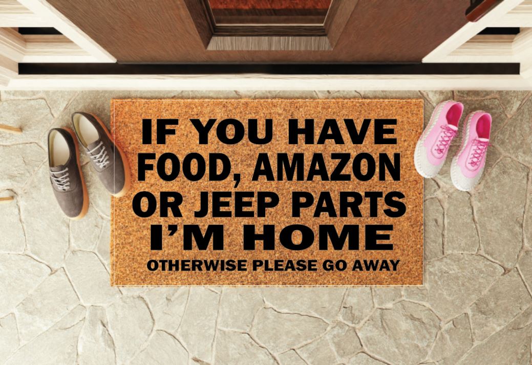 If You Have Food, Amazon, Jeep Parts I'm Home Otherwise Go Away Un-Welcome Mat