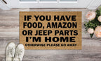 If You Have Food, Amazon, Jeep Parts I'm Home Otherwise Go Away Un-Welcome Mat