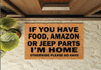 If You Have Food, Amazon, Jeep Parts I'm Home Otherwise Go Away Un-Welcome Mat