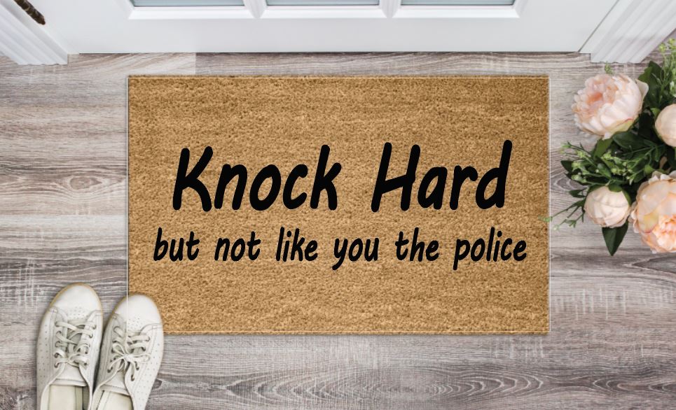 Knock Hard But Not Like You The Police Welcome Mat