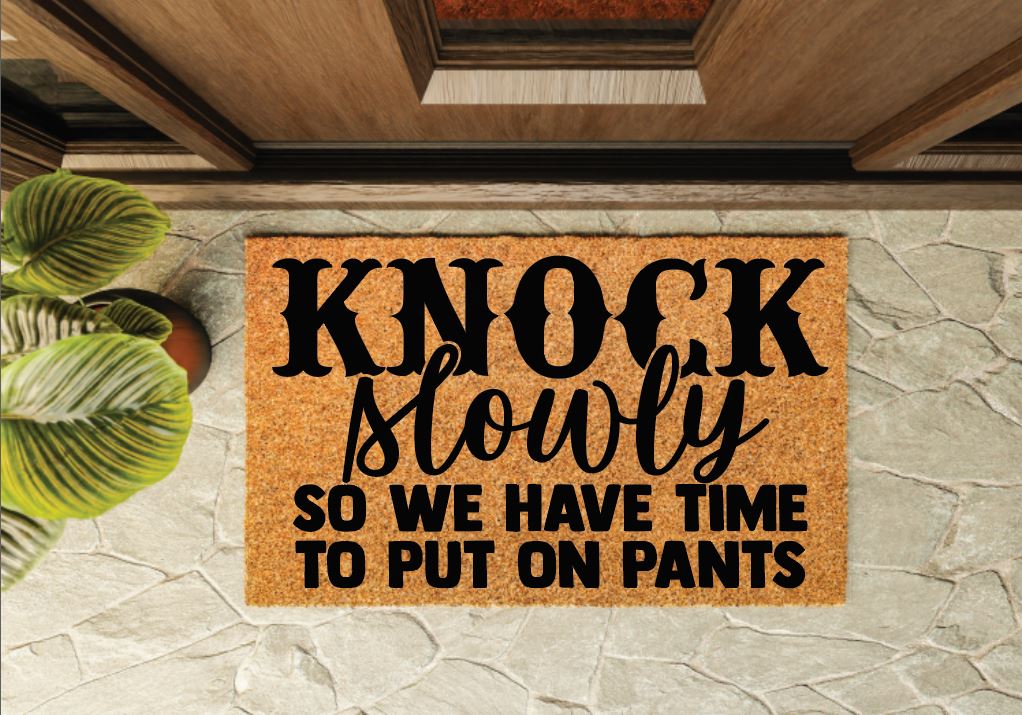 Knock Slowly So We Have Time To Put On Pants Welcome Mat