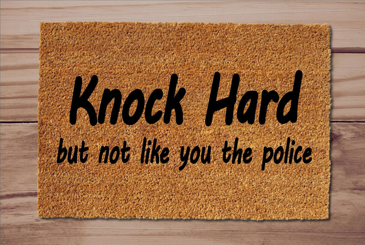 Knock Hard But Not Like You The Police Welcome Mat