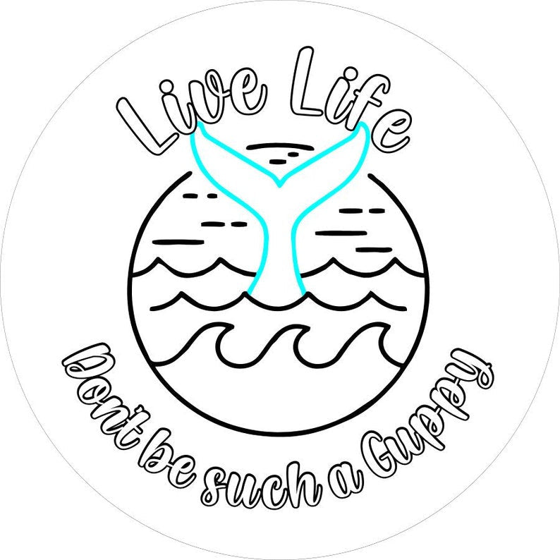 Live Life Don't Be A Guppy Mermaid Tail White Spare Tire Cover