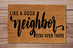 Like a Good Neighbor Stay Over There Un-Welcome Mat