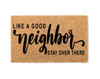 Like a Good Neighbor Stay Over There Un-Welcome Mat