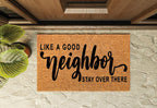 Like a Good Neighbor Stay Over There Un-Welcome Mat