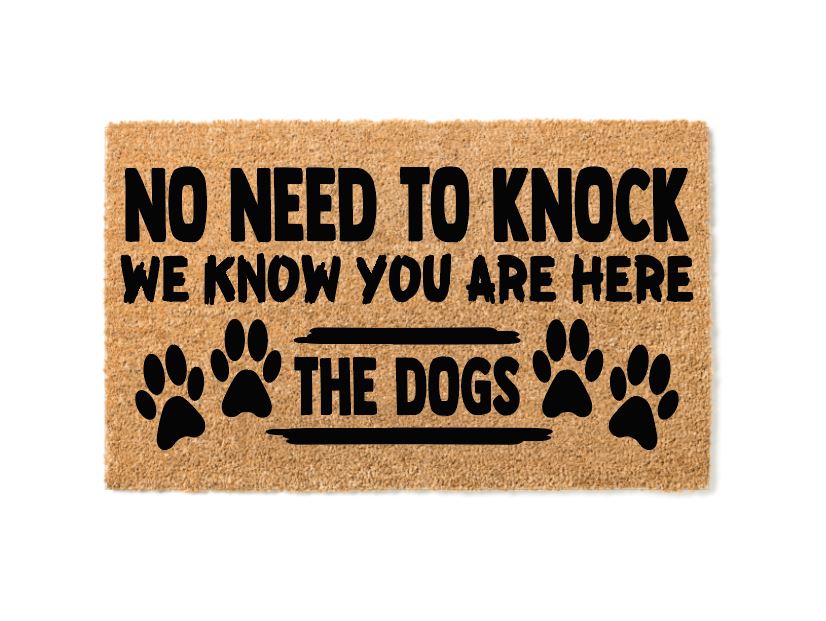 No Need To Knock We Know You Are Here The Dogs Welcome Mat