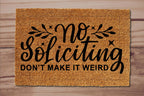 No Soliciting Don't Make It Weird Un-Welcome Mat