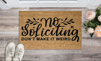 No Soliciting Don't Make It Weird Un-Welcome Mat