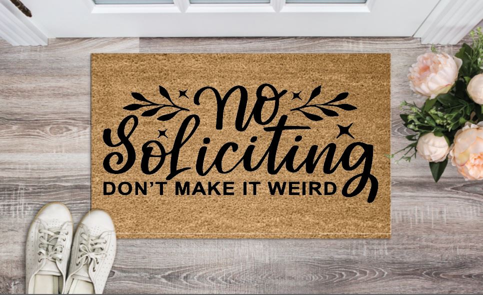 No Soliciting Don't Make It Weird Un-Welcome Mat