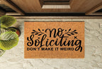 No Soliciting Don't Make It Weird Un-Welcome Mat