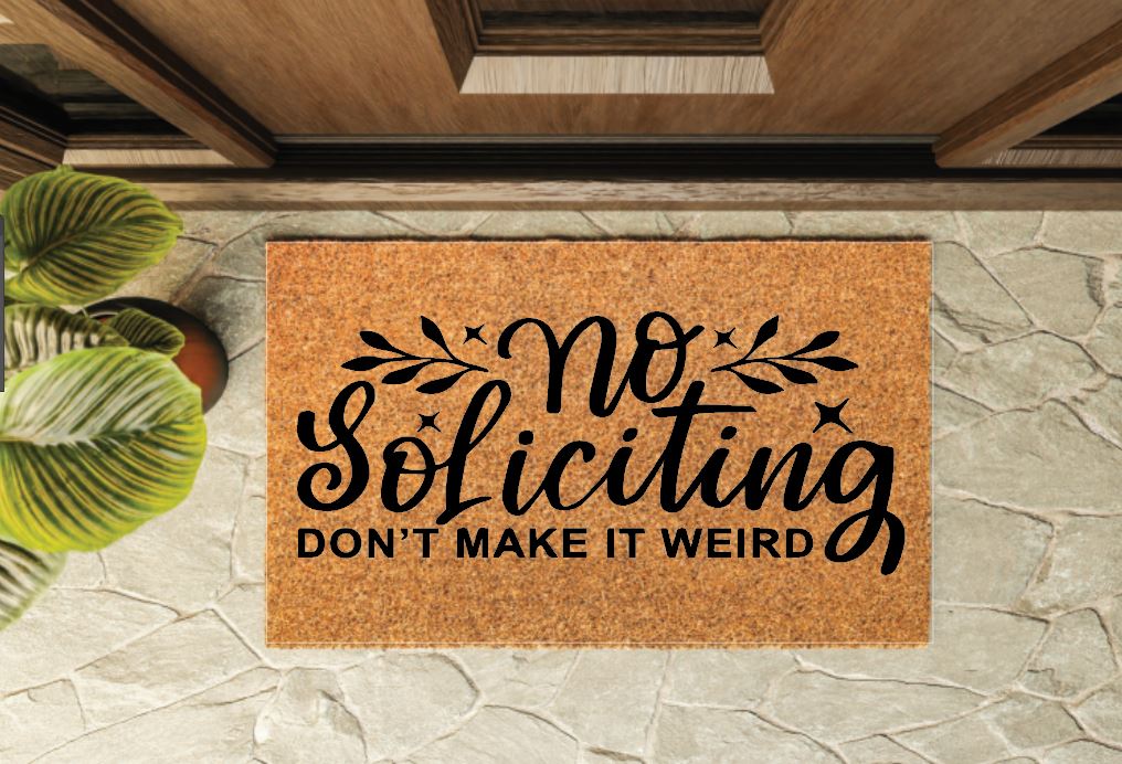 No Soliciting Don't Make It Weird Un-Welcome Mat