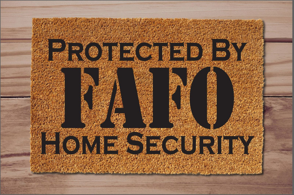 Protected by FAFO Home Security Un-Welcome Mat