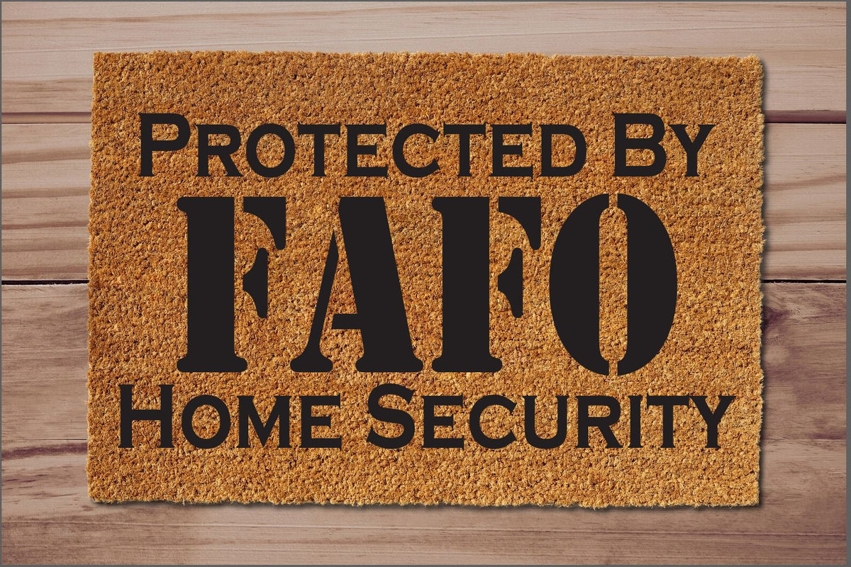 Protected by FAFO Home Security Un-Welcome Mat