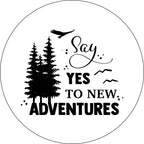 Say Yes To New Adventures White Spare Tire Cover