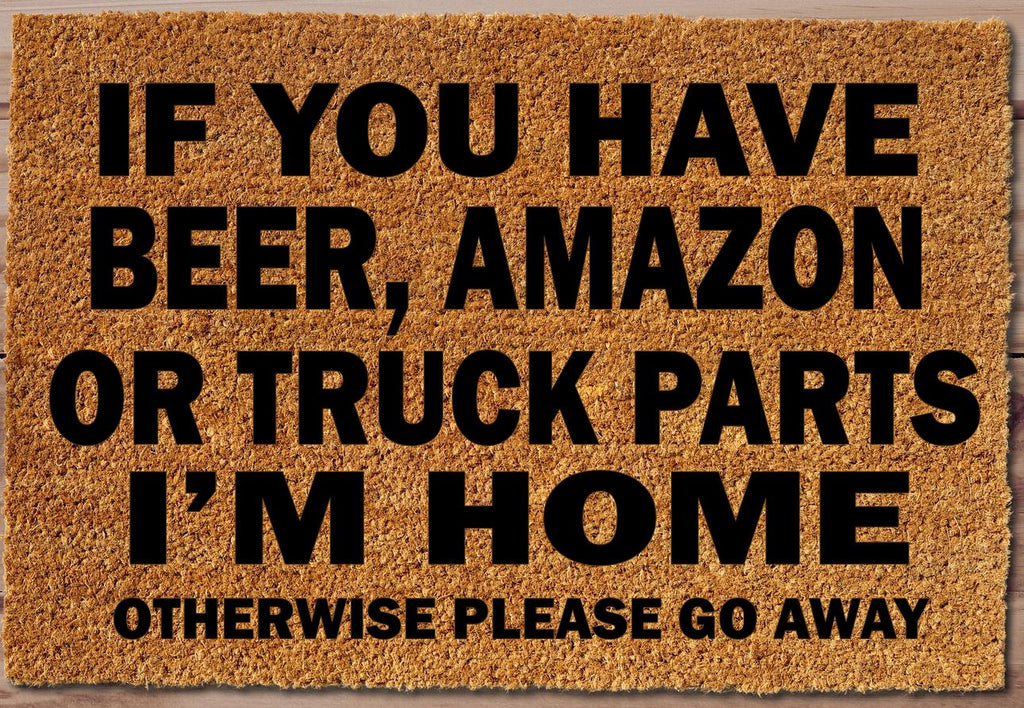 If You Have Beer, Amazon, Truck Parts Funny Un-Welcome Mat