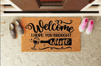 Welcome I Hope You Brought Wine Funny Doormat Welcome Mat