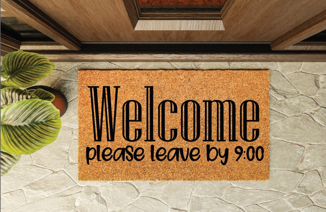 Welcome Please Leave By 900 Un-Welcome Mat