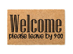 Welcome Please Leave By 900 Un-Welcome Mat