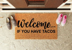 Welcome... If You Have Tacos Funny Welcome Mat