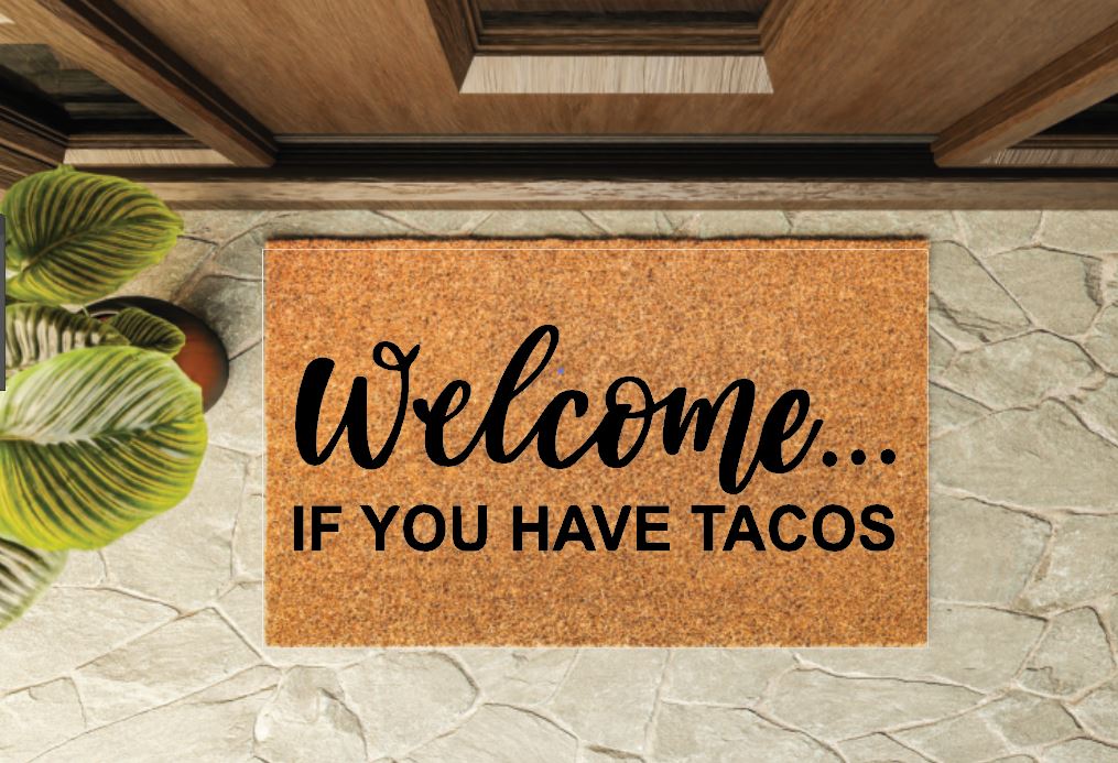 Welcome... If You Have Tacos Funny Welcome Mat