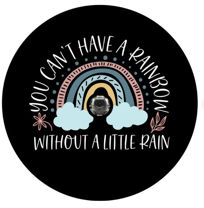 Can't Have A Rainbow Without A Little Rain Spare Tire Cover