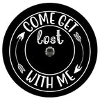 Come Get Lost With Me With Arrows Spare Tire Cover