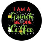 I Am A Grinch Before Coffee Spare Tire Cover