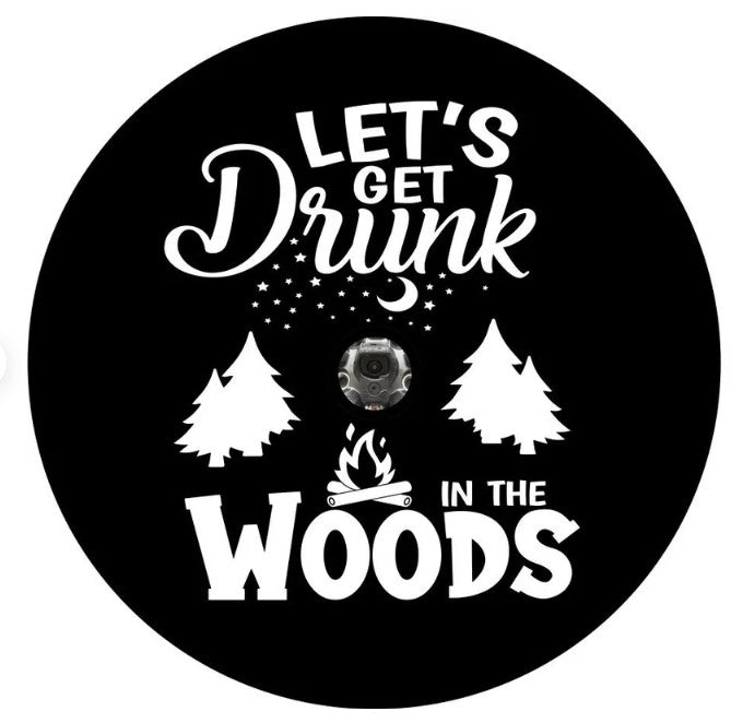 Let's Get Drunk In The Woods Spare Tire Cover