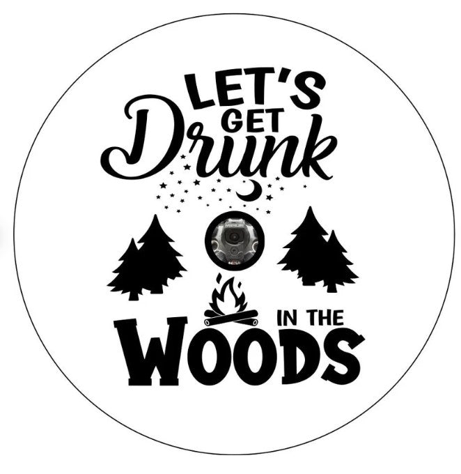 Let's Get Drunk In The Woods White Spare Tire Cover